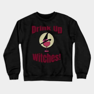 Drink Up Witches Halloween Red Wine Lover Crewneck Sweatshirt